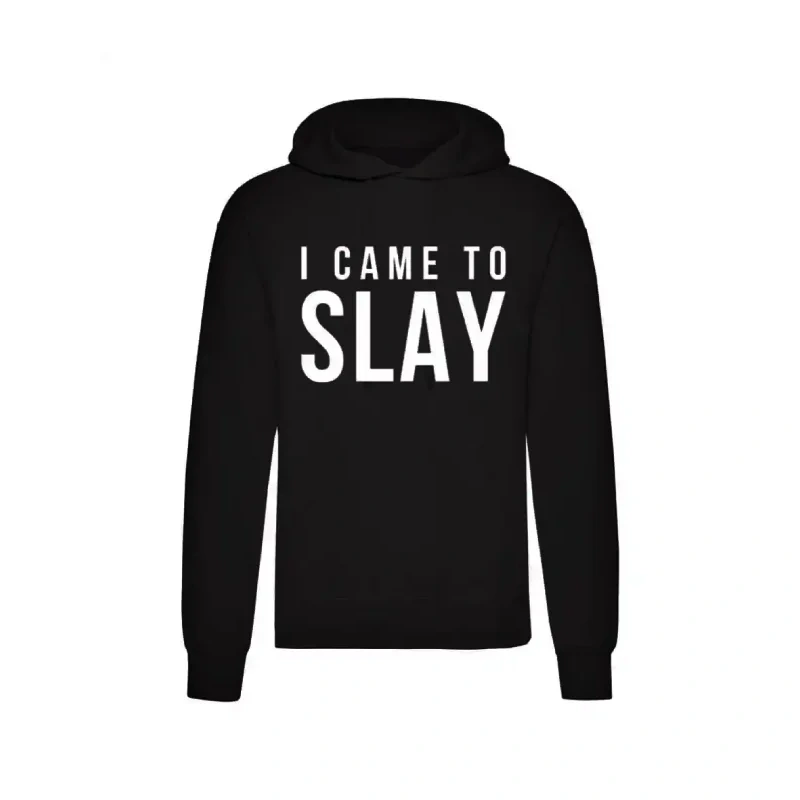 I Came To Slay Hoodie