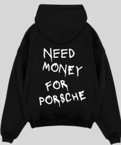 Need Money for Porsche Hoodie
