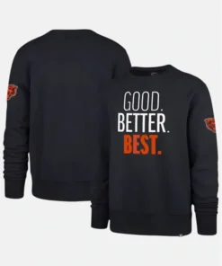 Chicago Bears 47 Good Better Best Pullover Sweatshirt