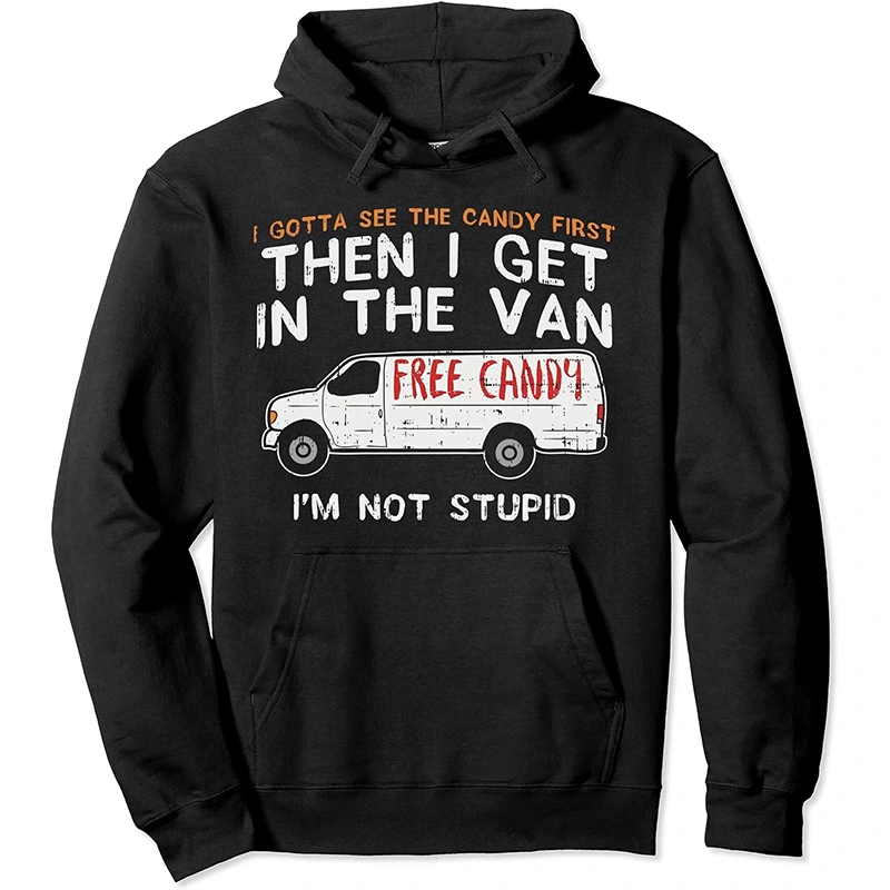 I Gotta See The Candy First I'm Not Stupid Hoodie
