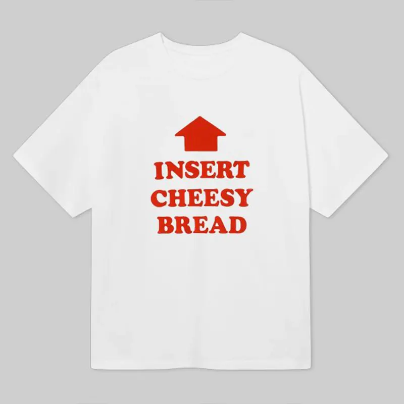 Insert Cheesy Bread Shirt