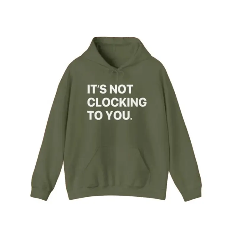 Justin Bieber Its Not Clocking To You Hoodie