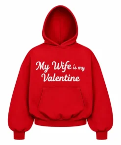 My Wife is my Valentine Red Hoodie